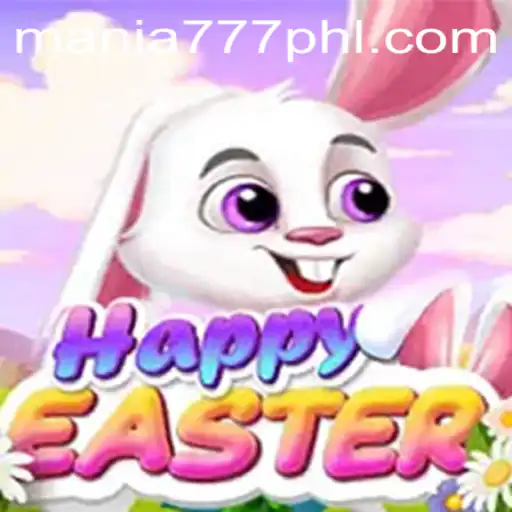 Experience the Thrills of HappyEaster Mania 777: A Comprehensive Guide