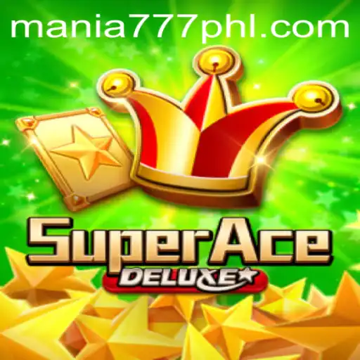 Discover the Thrills of SuperAceDeluxe: Unleashing the Power of Mania 777
